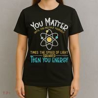 You Matter Until You Multiply Yourself Funny Science Physics T-Shirt thumb 4