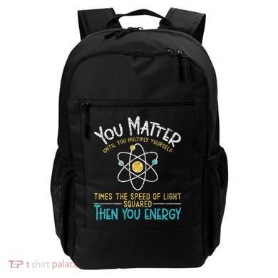 You Matter Until You Multiply Yourself Funny Science Physics Backpack