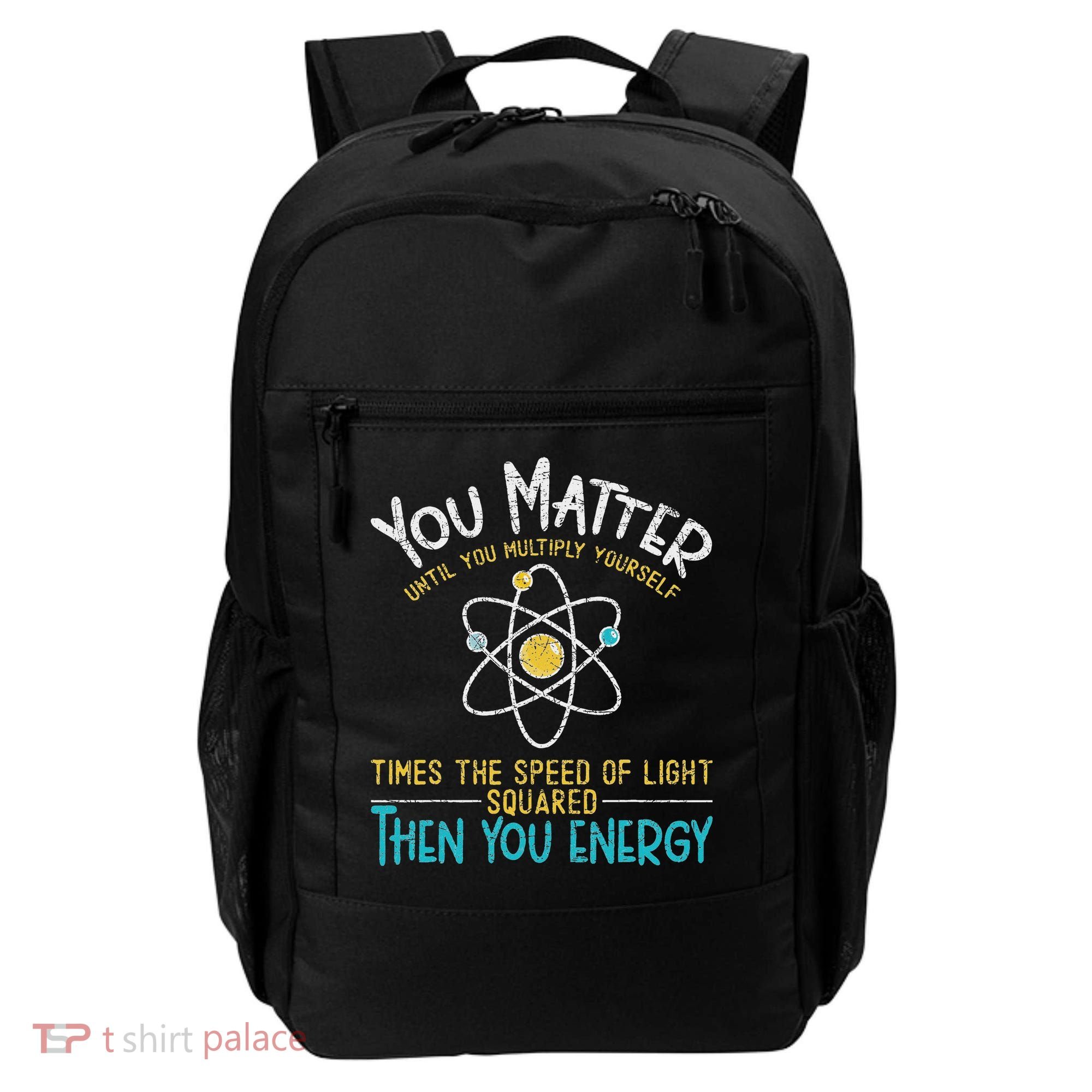 You Matter Until You Multiply Yourself Funny Science Physics Backpack