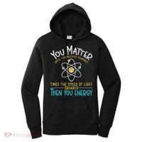 You Matter Until You Multiply Yourself Funny Science Physics Women's Hoodie thumb 0