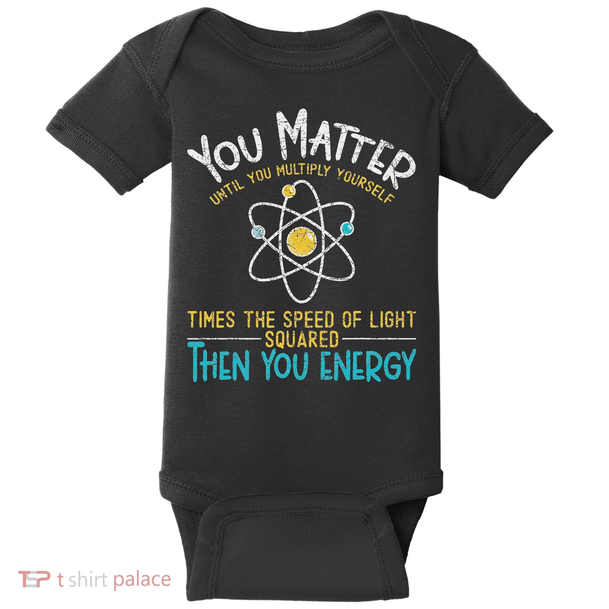 You Matter Until You Multiply Yourself Funny Science Physics Baby Bodysuit