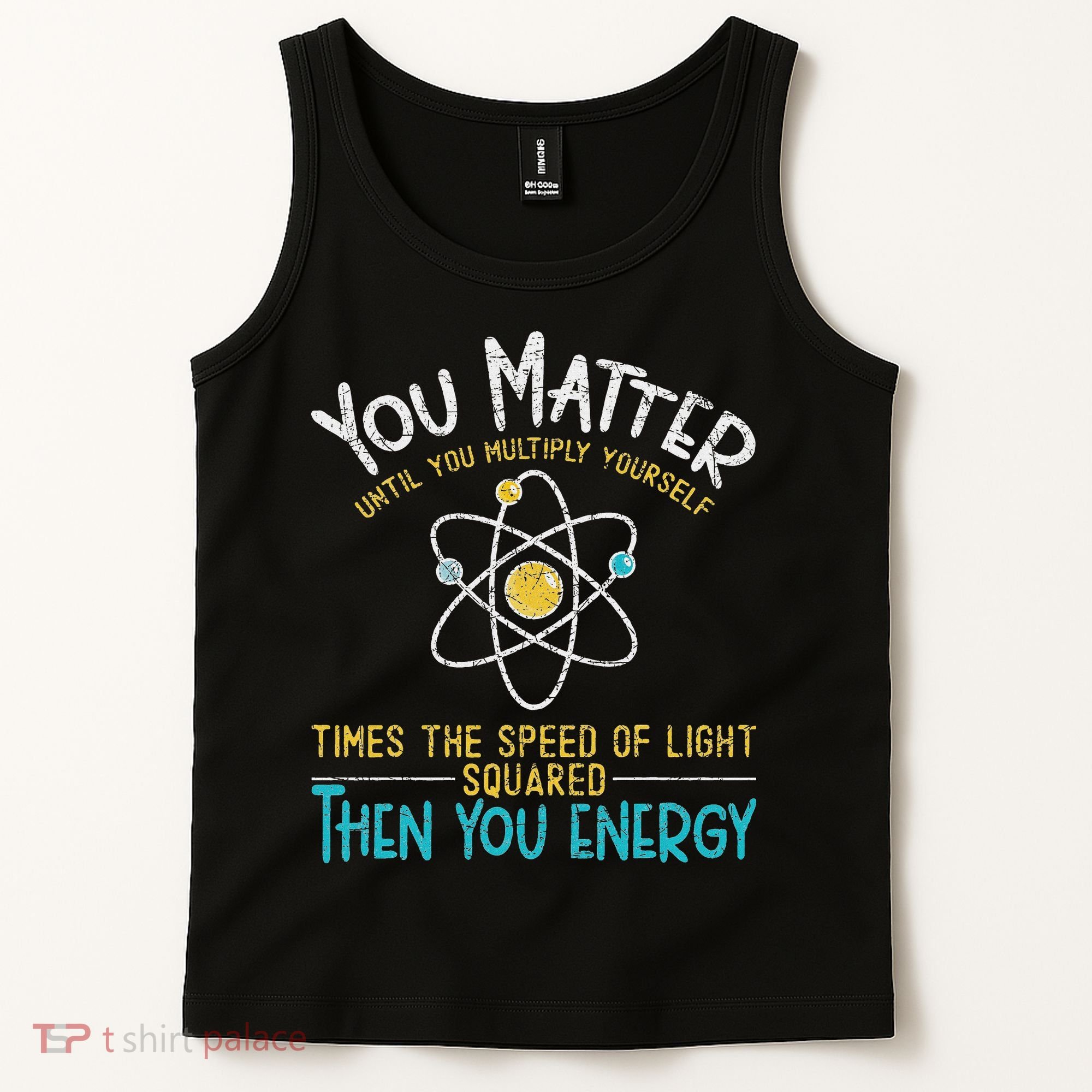 You Matter Until You Multiply Yourself Funny Science Physics Tank Top