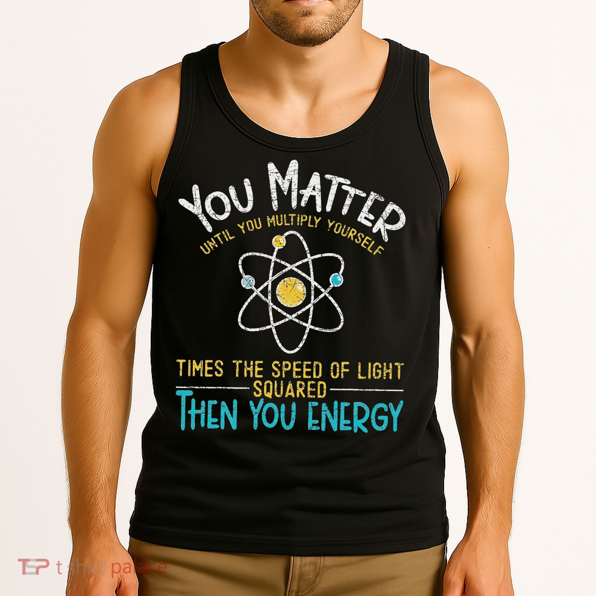 You Matter Until You Multiply Yourself Funny Science Physics Tank Top