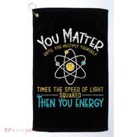 You Matter Until You Multiply Yourself Funny Science Physics Golf Towel thumb 0