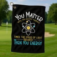 You Matter Until You Multiply Yourself Funny Science Physics Golf Towel thumb 1