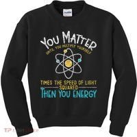 You Matter Until You Multiply Yourself Funny Science Physics Kids Sweatshirt thumb 0