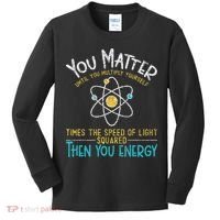 You Matter Until You Multiply Yourself Funny Science Physics Kids Long Sleeve Shirt thumb 0