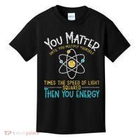 You Matter Until You Multiply Yourself Funny Science Physics Kids T-Shirt thumb 0