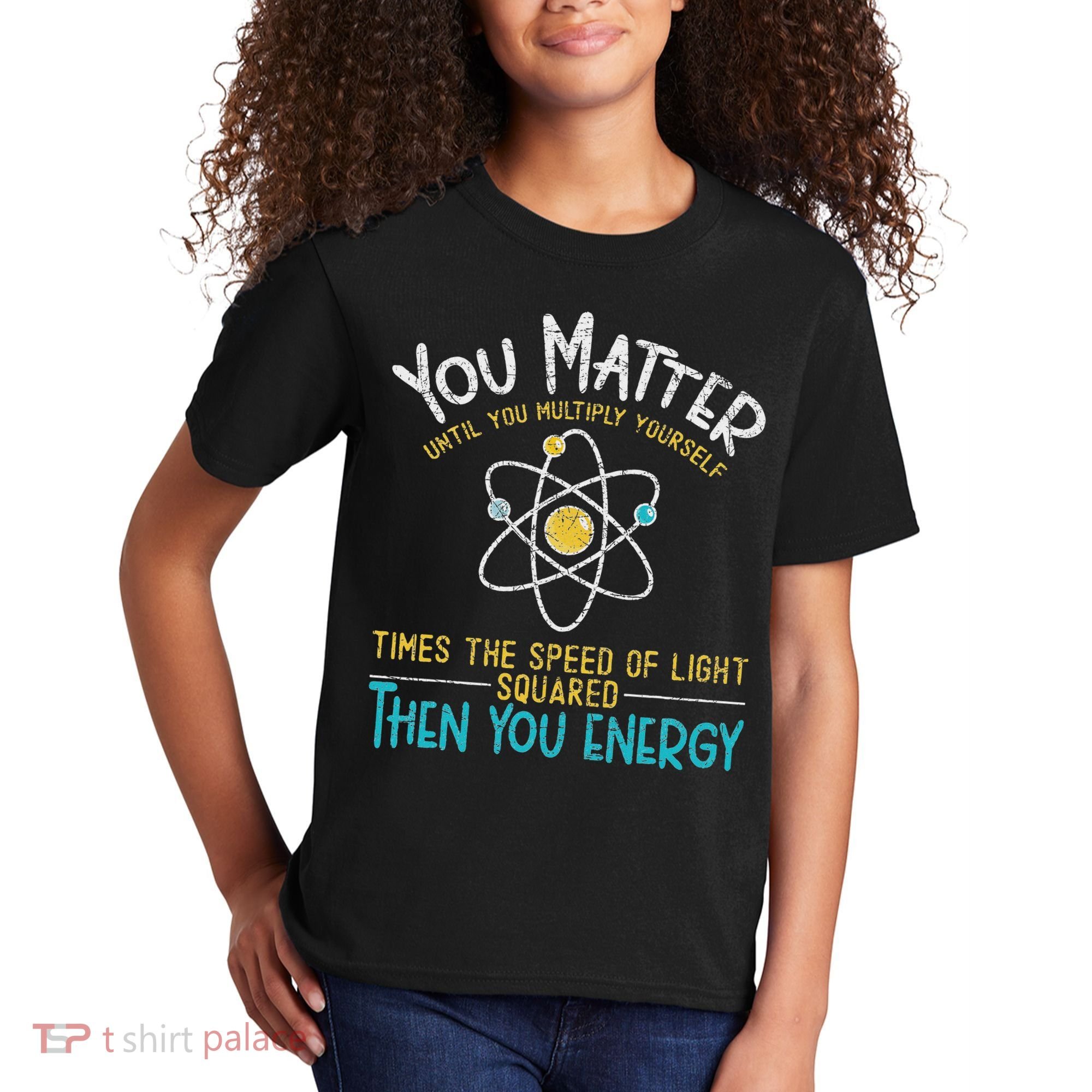 You Matter Until You Multiply Yourself Funny Science Physics Kids T-Shirt