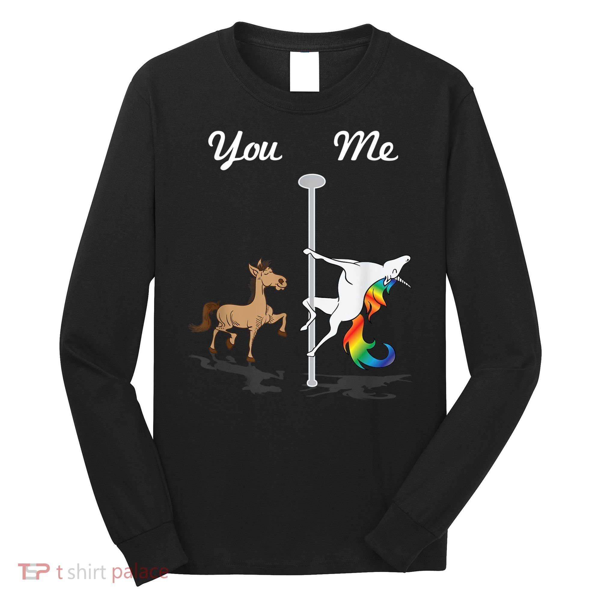 You Me Unicorn Pole Dancing Unicorn Long Sleeve Shirt