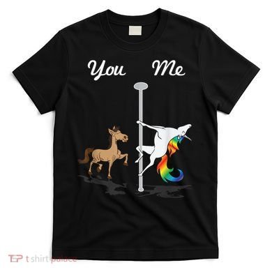 You Me Unicorn Pole Dancing Unicorn T-Shirt
