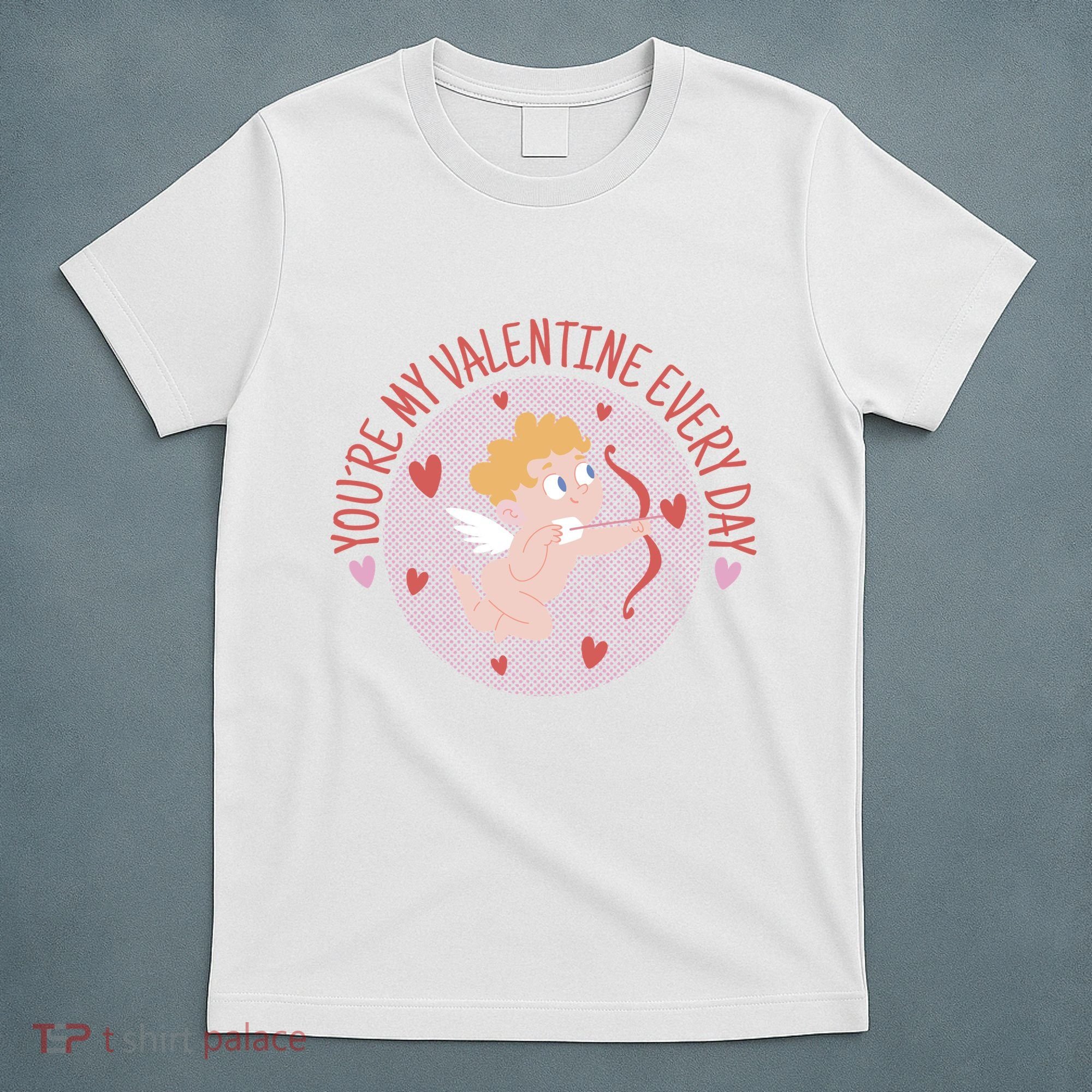 You're My Valentine Everyday Cupid T-Shirt