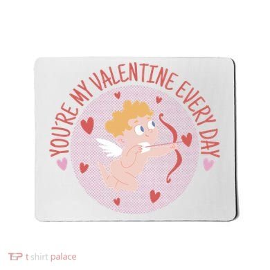 You're My Valentine Everyday Cupid Mousepad