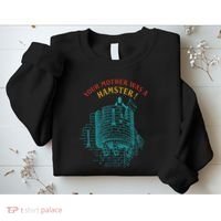 Your Mother Was A Hamster Sweatshirt thumb 2