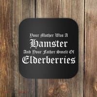 Your Mother Was A Hamster Your Father Smelt Of Elderberries Coaster thumb 0
