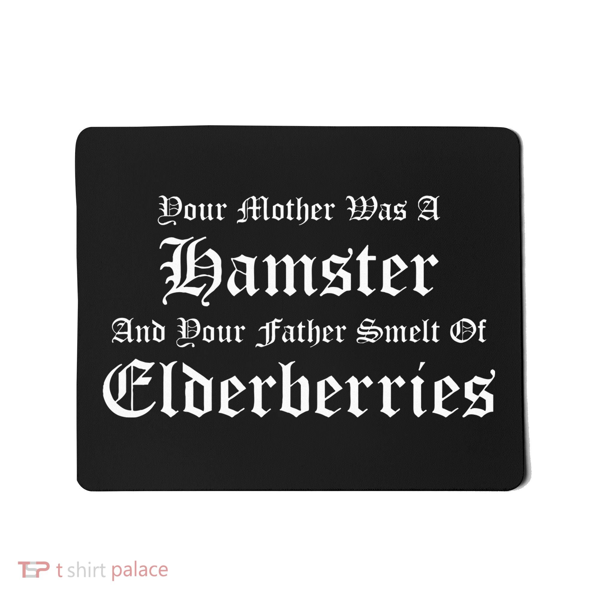Your Mother Was A Hamster Your Father Smelt Of Elderberries Mousepad