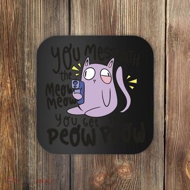 You Mess With The Meow Funny Cat Coaster