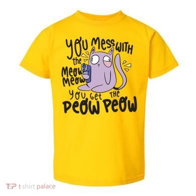 You Mess With The Meow Funny Cat Toddler T-Shirt
