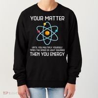 Your Matter You Energy Tee Funny Physicist Physics Lover Cute Gift Women's Sweatshirt thumb 0