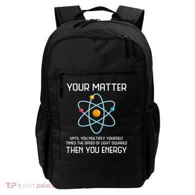 Your Matter You Energy Tee Funny Physicist Physics Lover Cute Gift Backpack