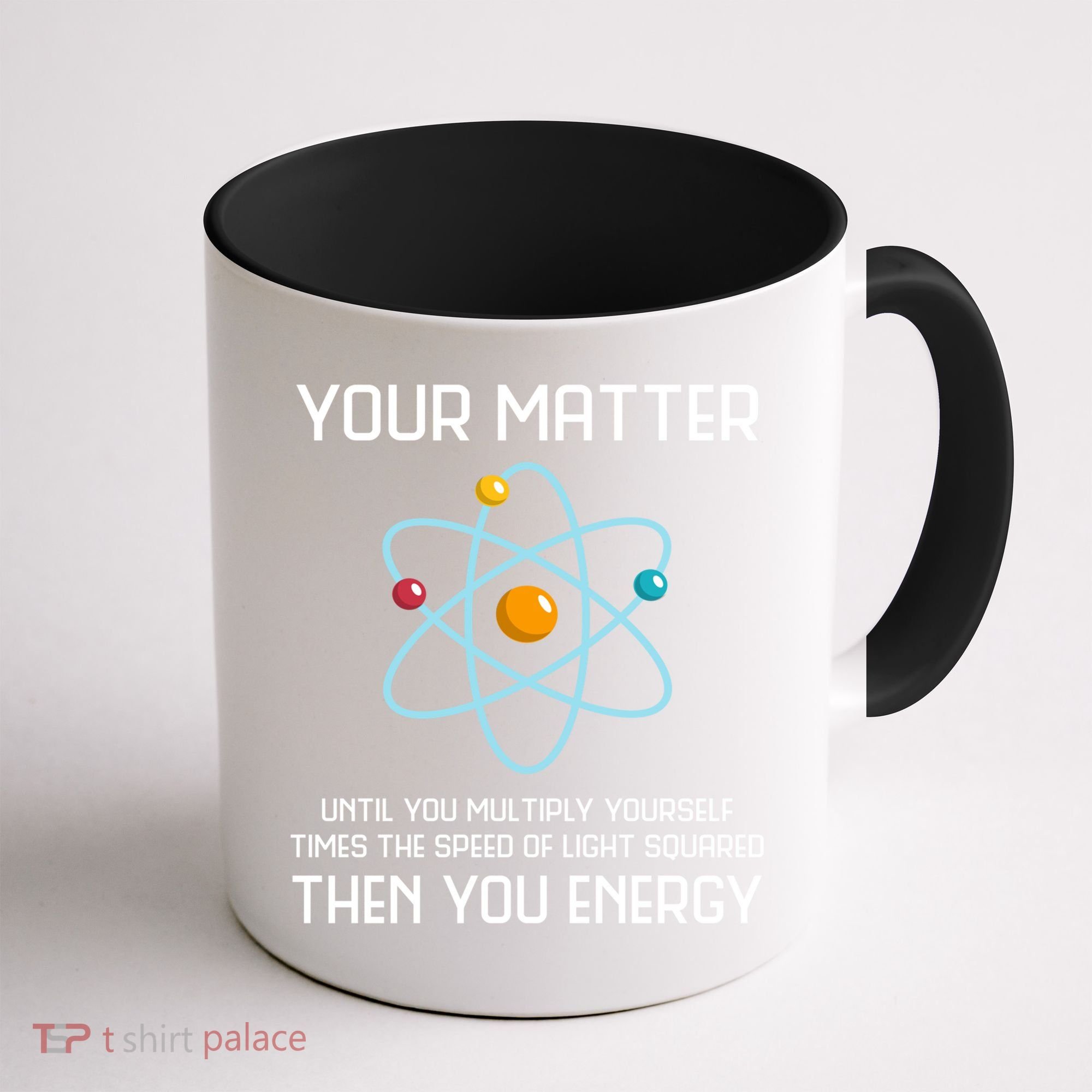 Your Matter You Energy Tee Funny Physicist Physics Lover Cute Gift Coffee Mug