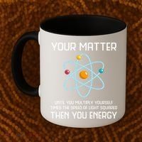 Your Matter You Energy Tee Funny Physicist Physics Lover Cute Gift Coffee Mug thumb 2