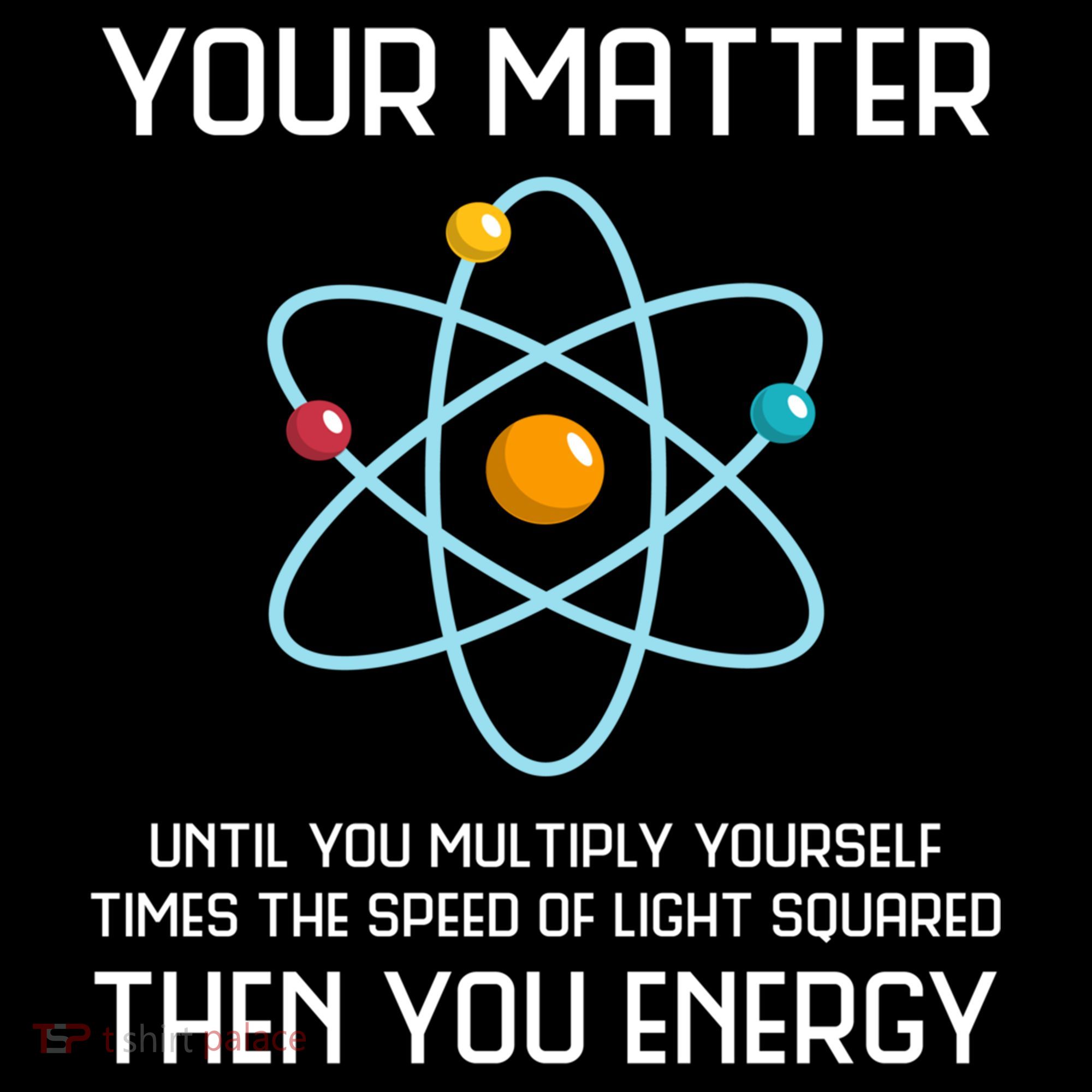 Your Matter You Energy Tee Funny Physicist Physics Lover Cute Gift Women's Hoodie