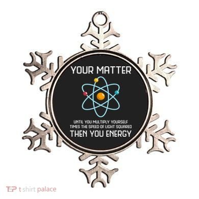 Your Matter You Energy Tee Funny Physicist Physics Lover Cute Gift Ornament