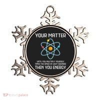 Your Matter You Energy Tee Funny Physicist Physics Lover Cute Gift Ornament thumb 0