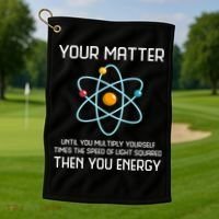 Your Matter You Energy Tee Funny Physicist Physics Lover Cute Gift Golf Towel thumb 1