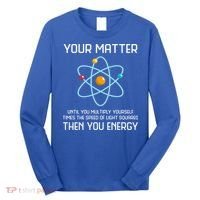 Your Matter You Energy Tee Funny Physicist Physics Lover Cute Gift Long Sleeve Shirt thumb 0