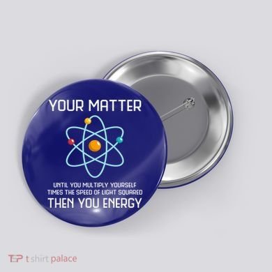 Your Matter You Energy Tee Funny Physicist Physics Lover Cute Gift Button