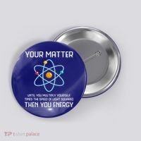 Your Matter You Energy Tee Funny Physicist Physics Lover Cute Gift Button thumb 0