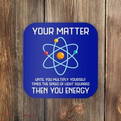 Your Matter You Energy Tee Funny Physicist Physics Lover Cute Gift Coaster