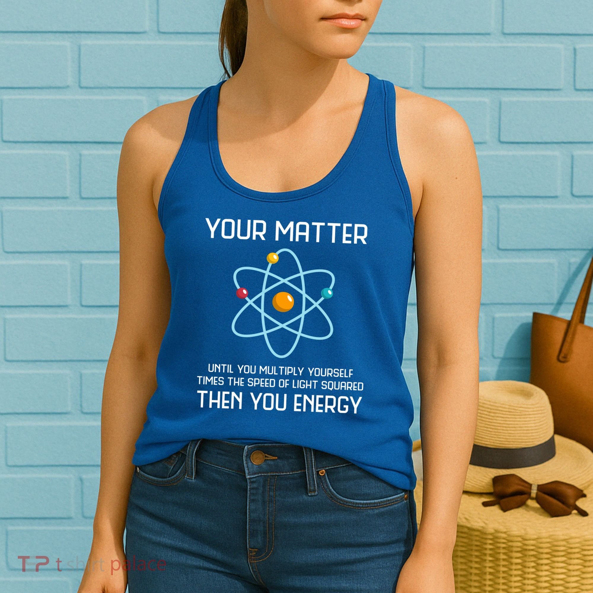 Your Matter You Energy Tee Funny Physicist Physics Lover Cute Gift Women's Tank Top