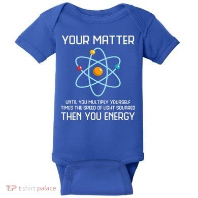 Your Matter You Energy Tee Funny Physicist Physics Lover Cute Gift Baby Bodysuit