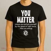 You Matter You Energy Funny Science T-Shirt thumb 3