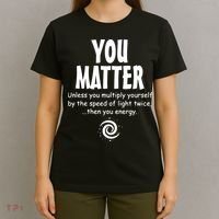 You Matter You Energy Funny Science T-Shirt thumb 4