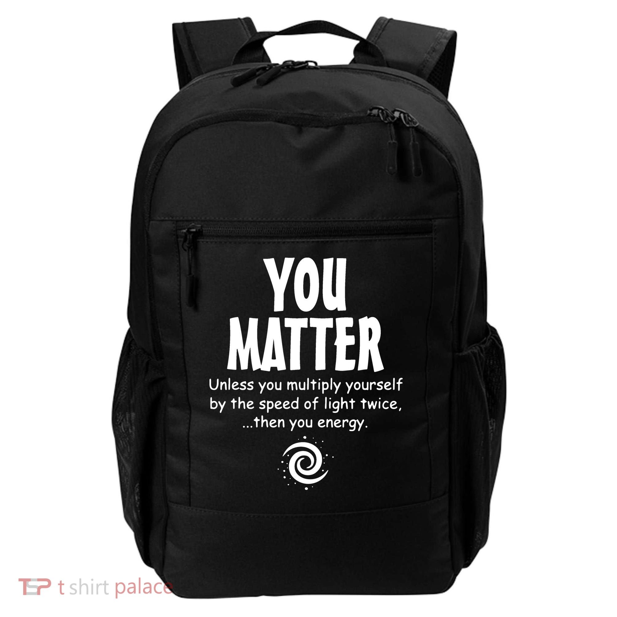 You Matter You Energy Funny Science Backpack