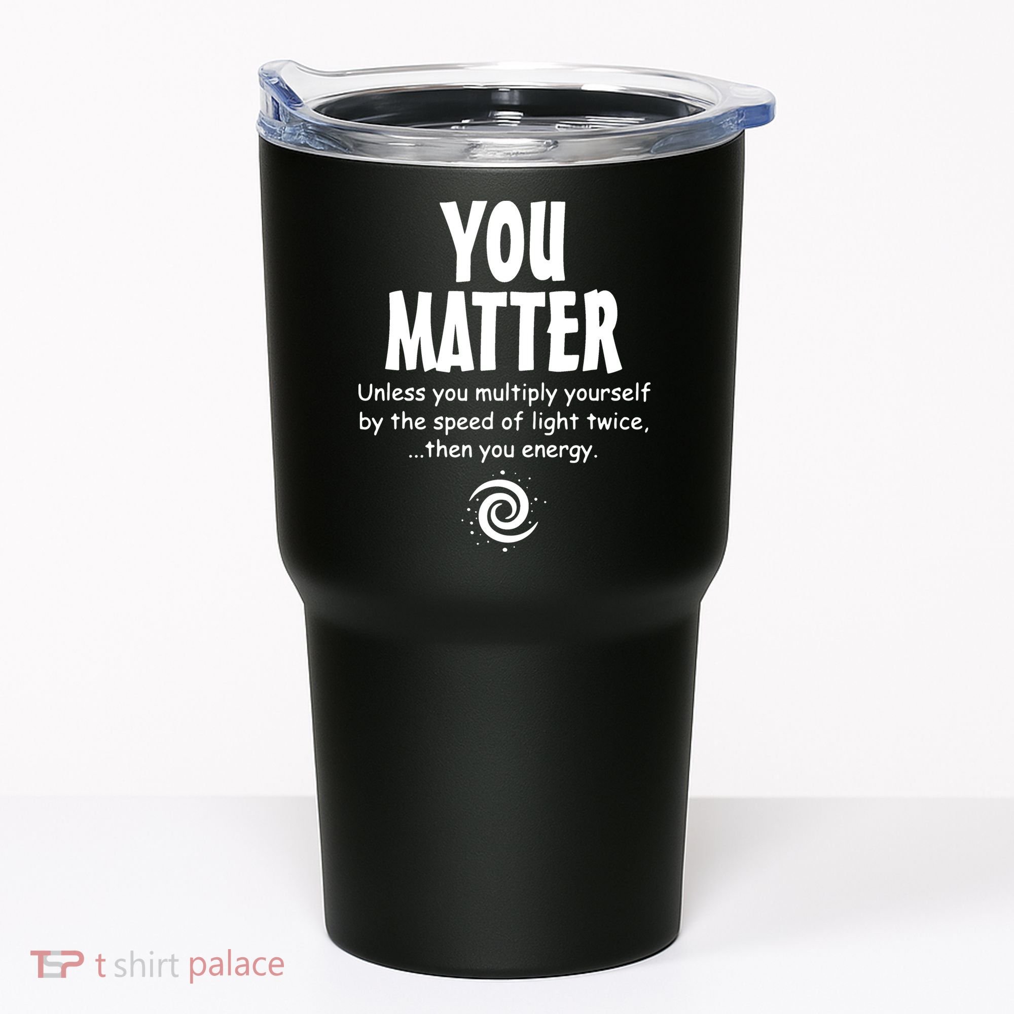 You Matter You Energy Funny Science Tumbler