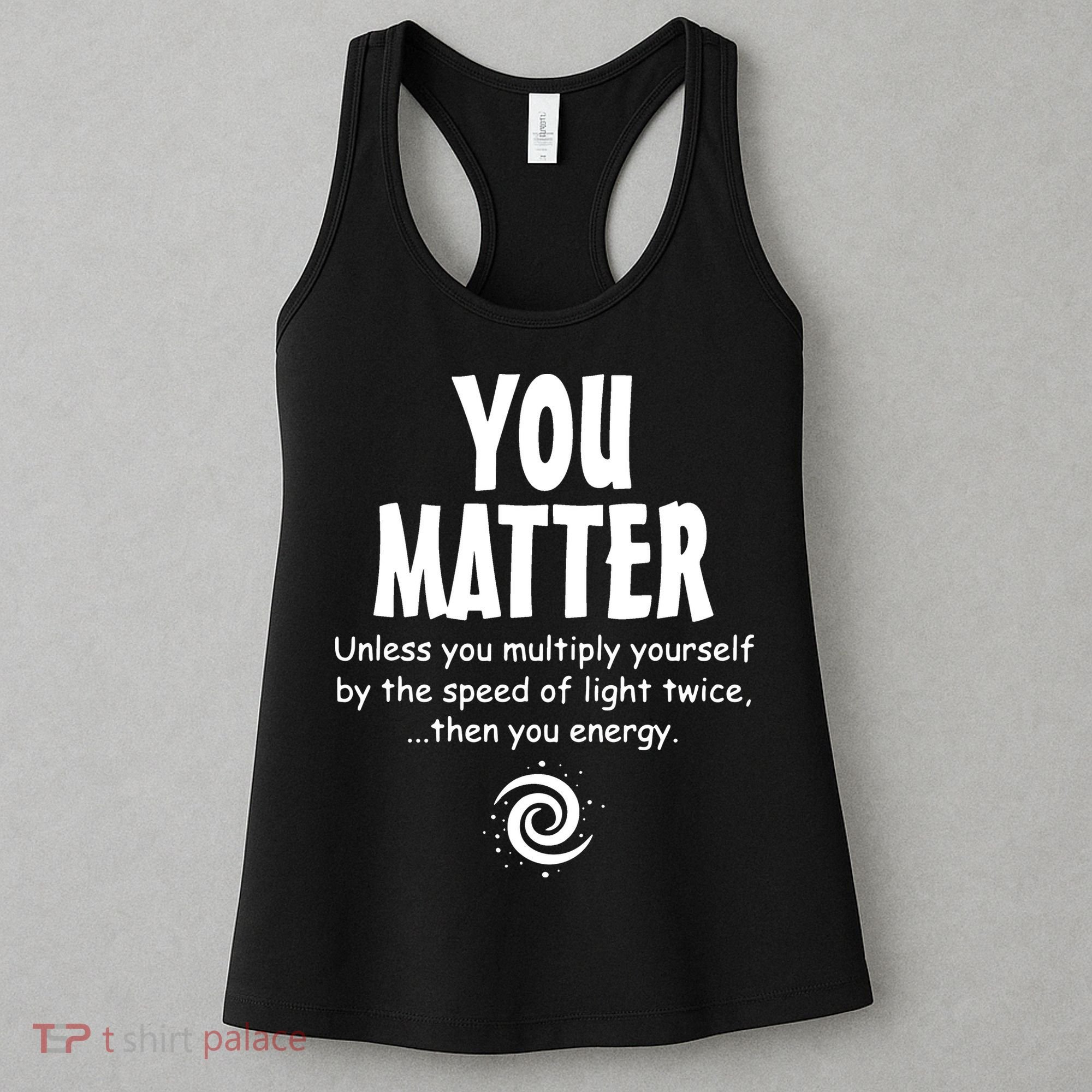 You Matter You Energy Funny Science Women's Tank Top