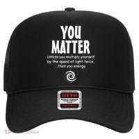 You Matter You Energy Funny Science Hat thumb 0