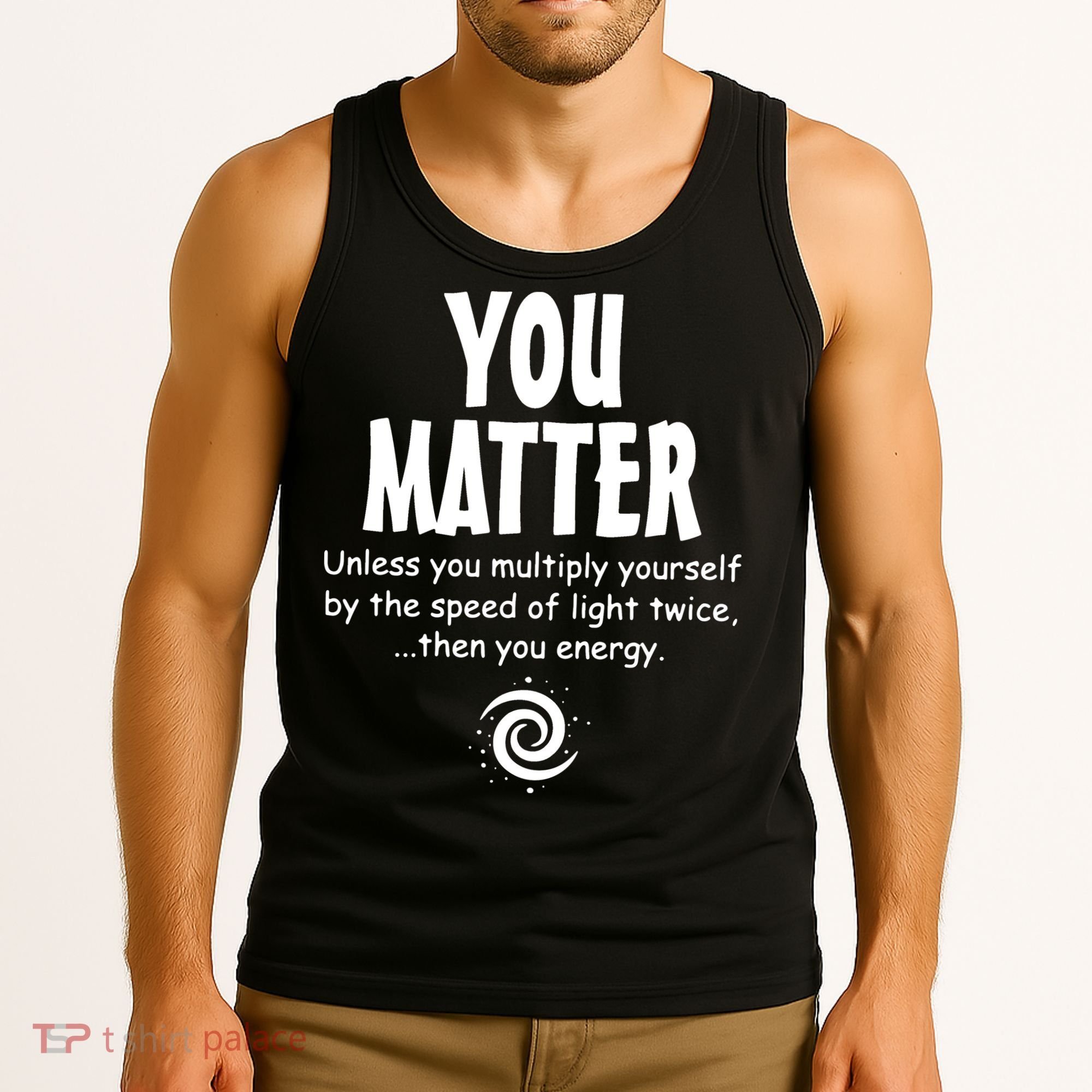 You Matter You Energy Funny Science Tank Top