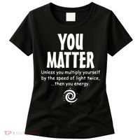 You Matter You Energy Funny Science Women's T-Shirt thumb 0