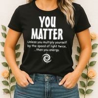 You Matter You Energy Funny Science Women's T-Shirt thumb 2