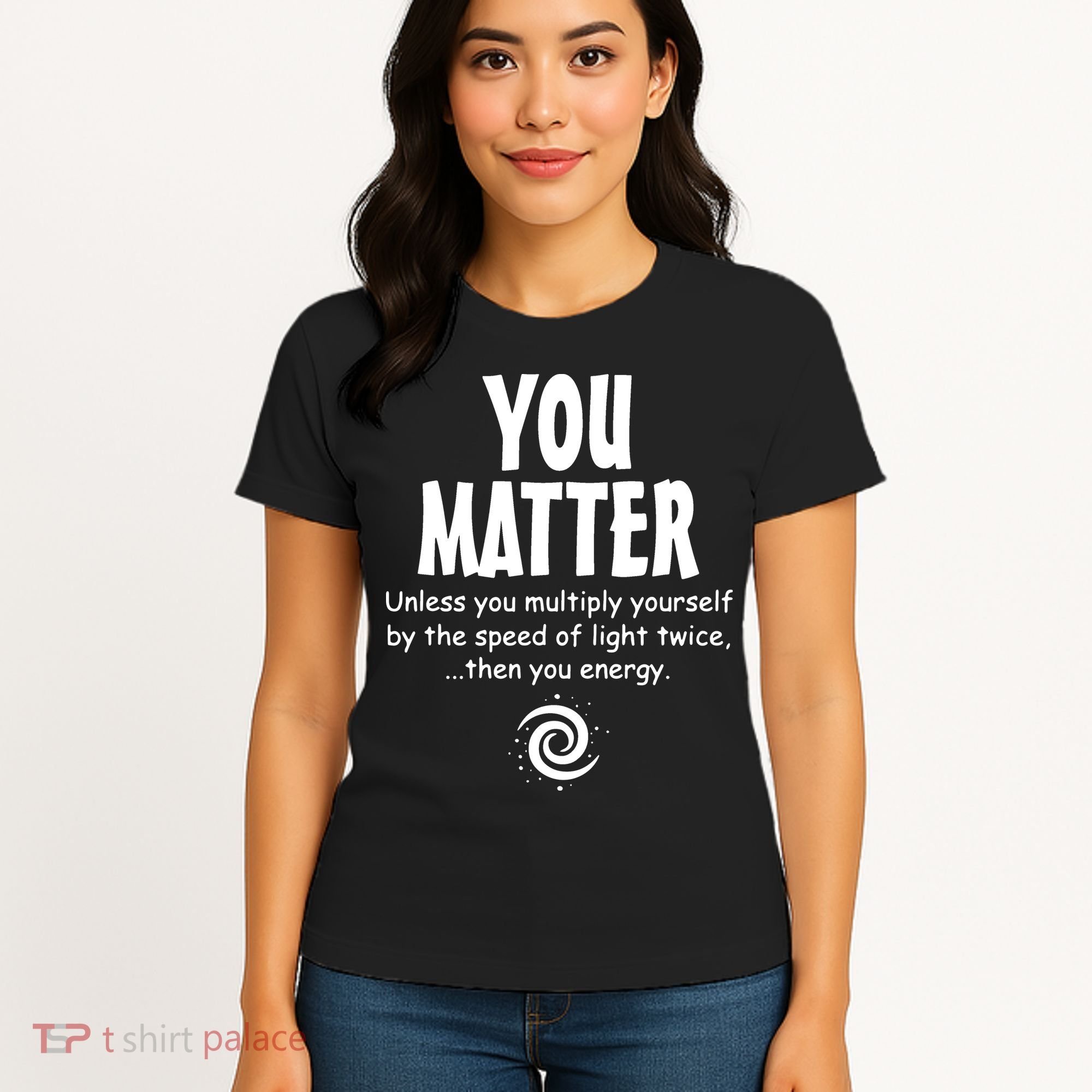 You Matter You Energy Funny Science Women's T-Shirt