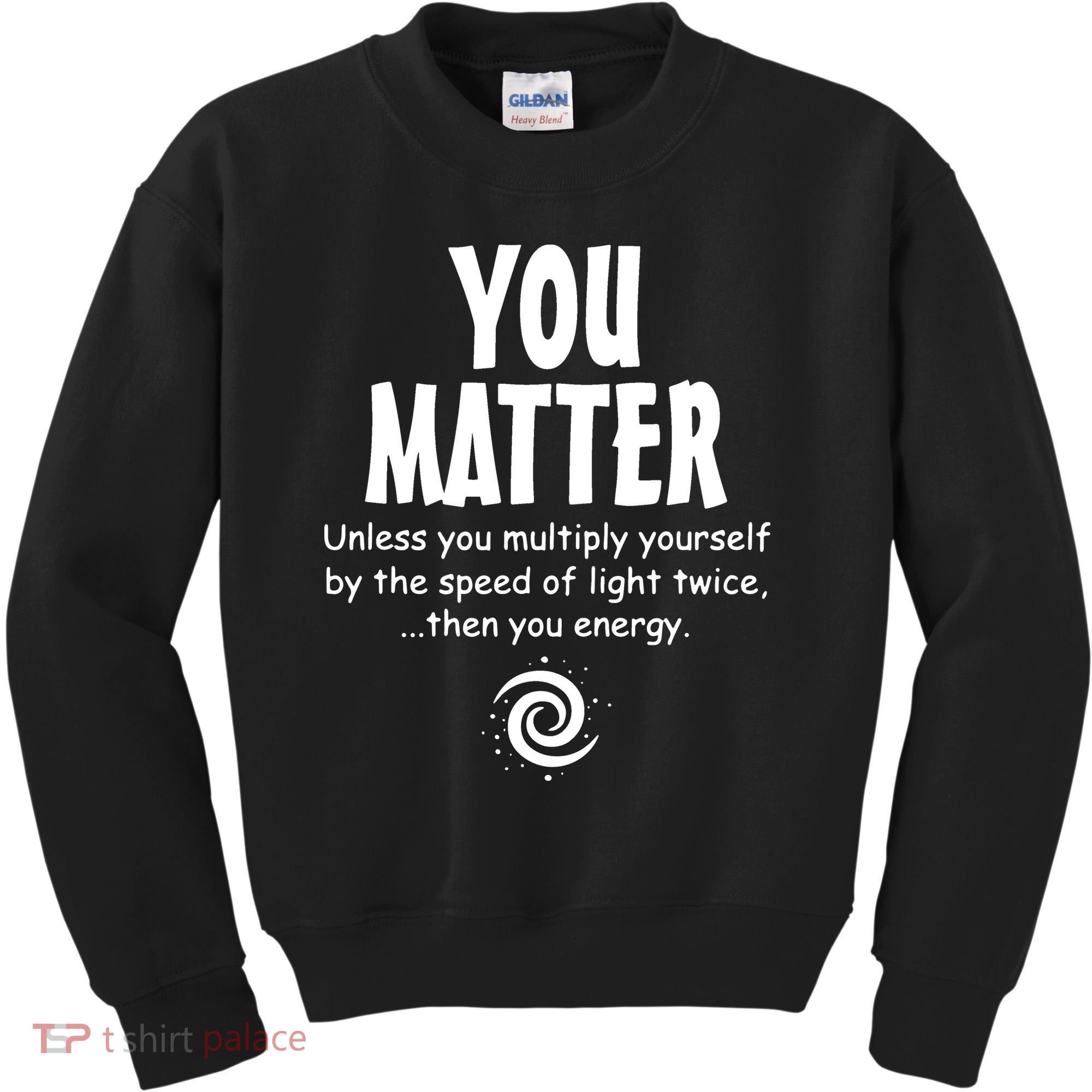 You Matter You Energy Funny Science Kids Sweatshirt
