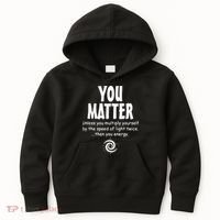 You Matter You Energy Funny Science Kids Hoodie thumb 0