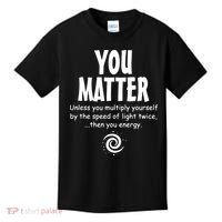 You Matter You Energy Funny Science Kids T-Shirt thumb 0