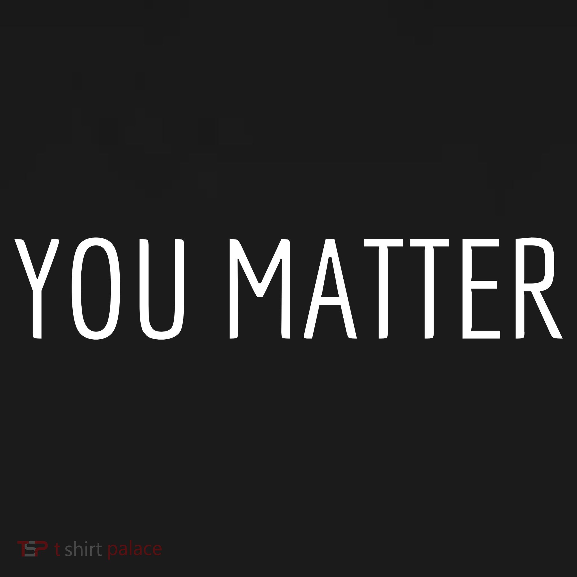 You Matter Long Sleeve Shirt